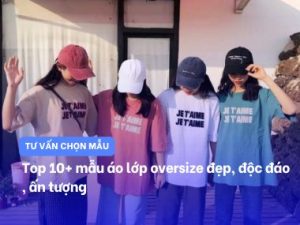 Tổng hợp các mẫu áo lớp oversize đẹp, hot trend