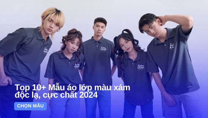 Top 10+ Mẫu áo lớp màu xám độc lạ, cực chất