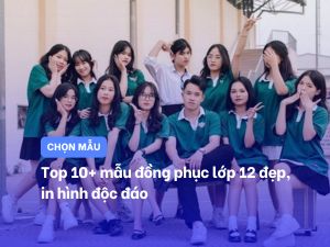 10+ mẫu áo đồng phục lớp 12 đẹp, ấn tượng